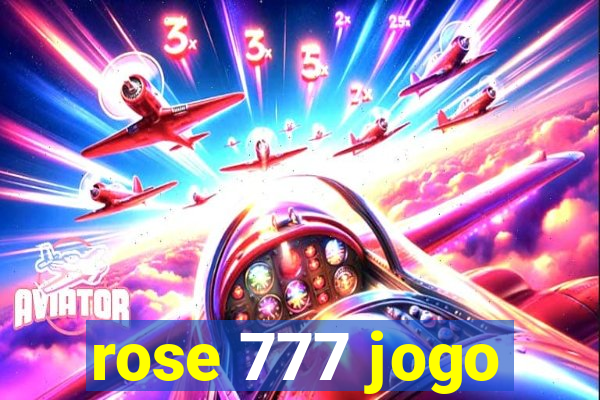 rose 777 jogo